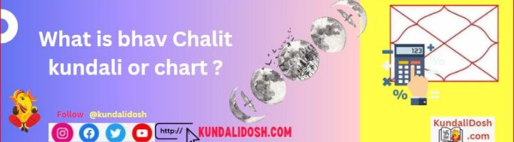 What is bhav Chalit kundali or chart