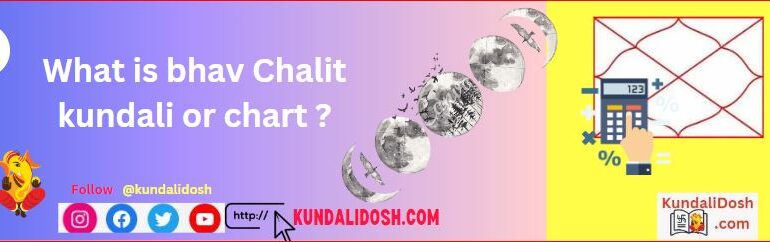 What is bhav Chalit kundali or chart