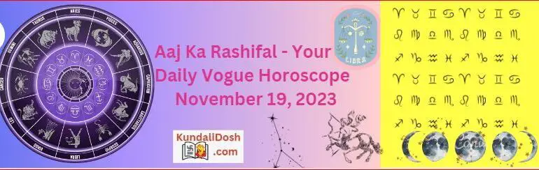 Horoscope Today by Vogue Aaj Ka Rashifal 19 november 2023