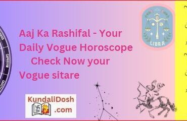 Horoscope Vogue Today Aaj Ka Rashifal daily weekly monthaly