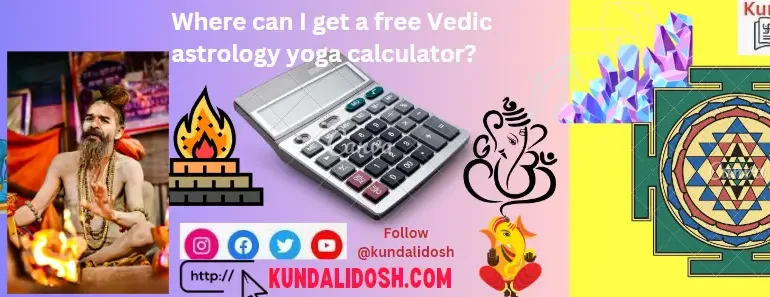 Where can I get a free Vedic astrology yoga calculator