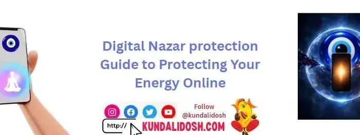 Digital Nazar protection Guide to Protecting Your Energy Online